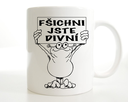 Fšichni jste divní!